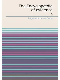 The Encyclopaedia of evidence. 6