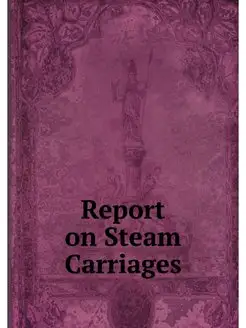 Report on Steam Carriages