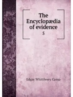 The Encyclopaedia of evidence. 5