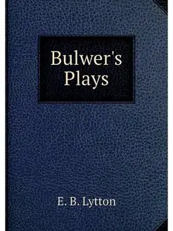 Bulwer's Plays