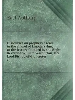 Discourses on prophecy read in the