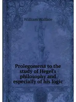 Prolegomena to the study of Hegel's p