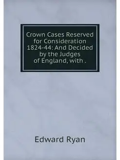 Crown Cases Reserved for Consideratio