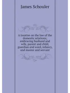 A treatise on the law of the domestic