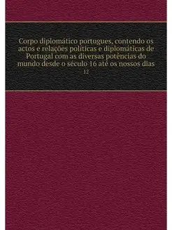 Corpo diplomatico portugues, contendo