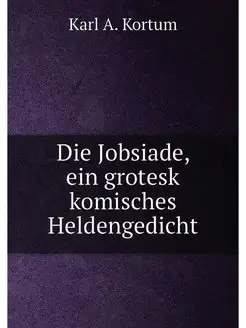 Die Jobsiade, ein grotesk komisches H