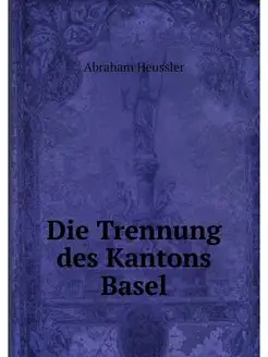 Die Trennung des Kantons Basel