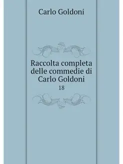 Raccolta completa delle commedie di C