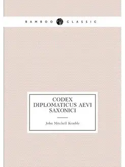 Codex diplomaticus aevi saxonici