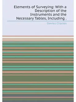 Elements of Surveying With a Description of the Ins