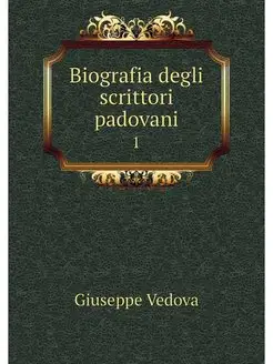 Biografia degli scrittori padovani. 1