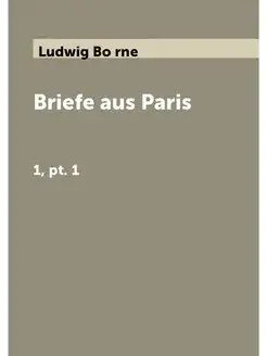 Briefe aus Paris. 1, pt. 1