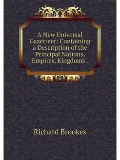 A New Universal Gazetteer Containing