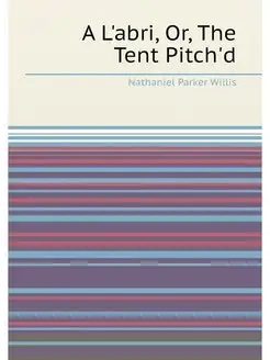 A L'abri, Or, The Tent Pitch'd