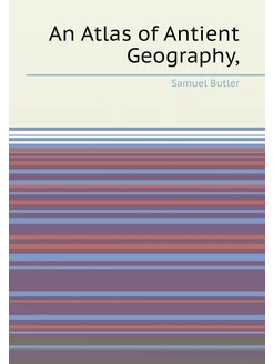 An Atlas of Antient Geography