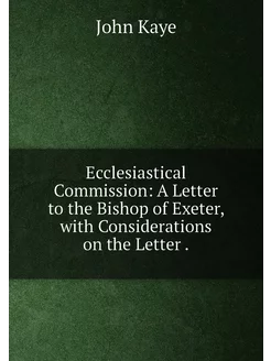 Ecclesiastical Commission A Letter to the Bishop of