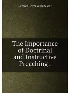 The Importance of Doctrinal and Instructive Preaching