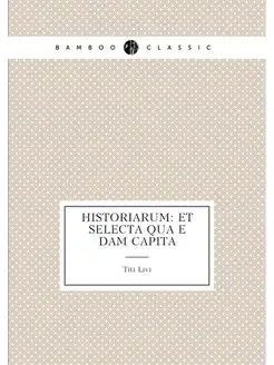 Historiarum et selecta qua︠e︡dam capita