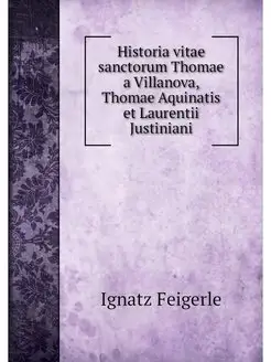 Historia vitae sanctorum Thomae a Vil