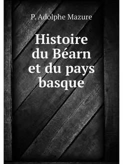 Histoire du Bearn et du pays basque