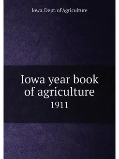 Iowa year book of agriculture. 1911