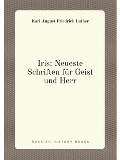 Iris Neueste Schriften für Geist und Herr