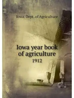 Iowa year book of agriculture. 1912