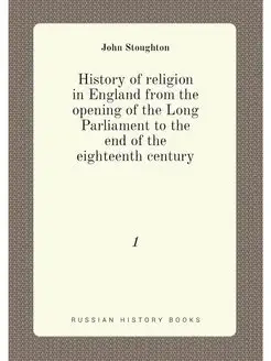 History of religion in England from the opening of t