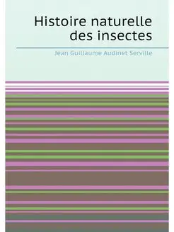 Histoire naturelle des insectes