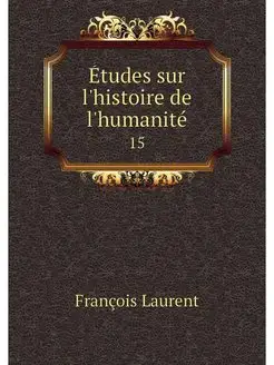 Etudes sur l'histoire de l'humanite. 15