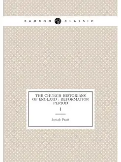 The church historians of England Reformation perio