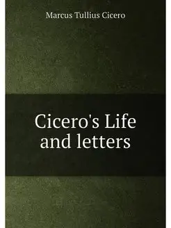 Cicero's Life and letters