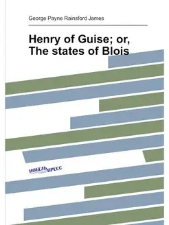 Henry of Guise or, The states of Blois