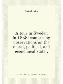 A tour in Sweden in 1838 comprising observations on