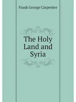 The Holy Land and Syria