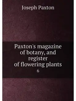 Paxton's magazine of botany, and register of floweri