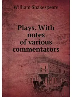 Plays. With notes of various commenta