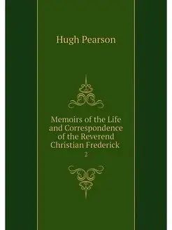 Memoirs of the Life and Correspondenc