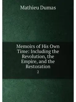 Memoirs of His Own Time Including the Revolution, t