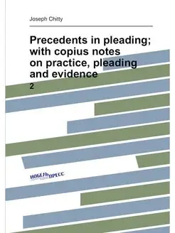 Precedents in pleading with copius notes on practic