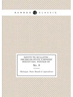 Institute bulletin Michigan State Farmers' Institu