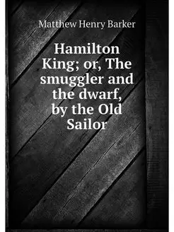 Hamilton King or, The smuggler and t