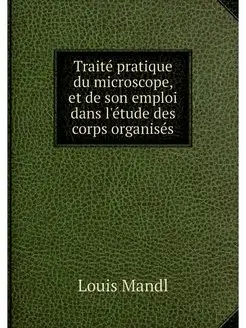 Traite pratique du microscope, et de