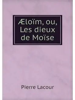 AEloim, ou, Les dieux de Moise