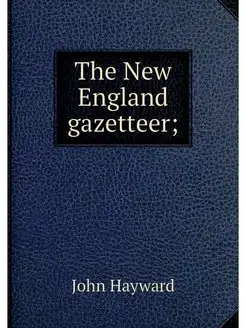 The New England gazetteer