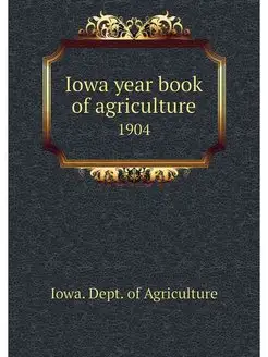 Iowa year book of agriculture. 1904