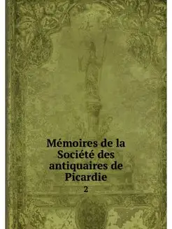 Memoires de la Societe des antiquaire