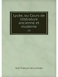 Lycee, ou Cours de litterature ancien