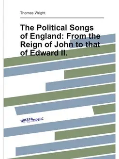 The Political Songs of England From the Reign of Jo