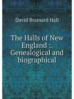 The Halls of New England . Genealogi